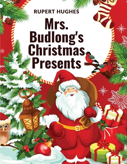 Mrs. Budlong's Christmas Presents, Rupert Hughes - Paperback - 9781835522554