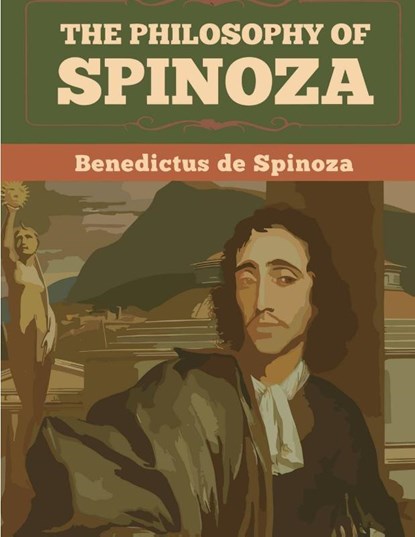 The Philosophy Of Spinoza, Benedictus De Spinoza - Paperback - 9781835522660