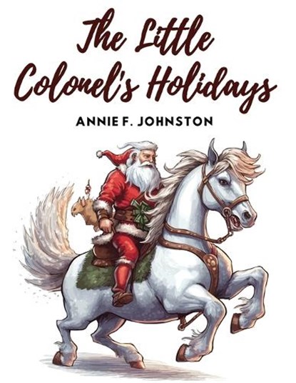 The Little Colonel's Holidays, Annie F Johnston - Paperback - 9781835523247