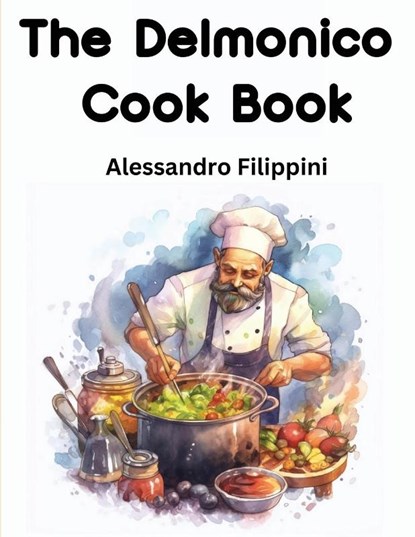 The Delmonico Cook Book, Alessandro Filippini - Paperback - 9781835524022