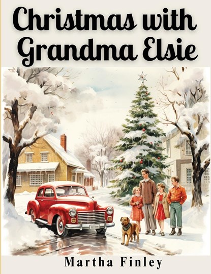 Christmas with Grandma Elsie, Martha Finley - Paperback - 9781835524626