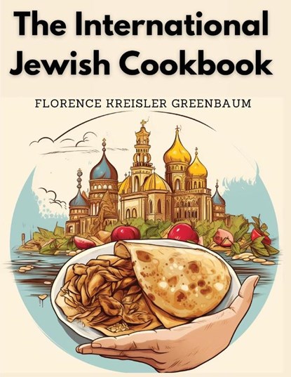 The International Jewish Cookbook, Mrs Florence Kreisler Greenbaum - Paperback - 9781835524633