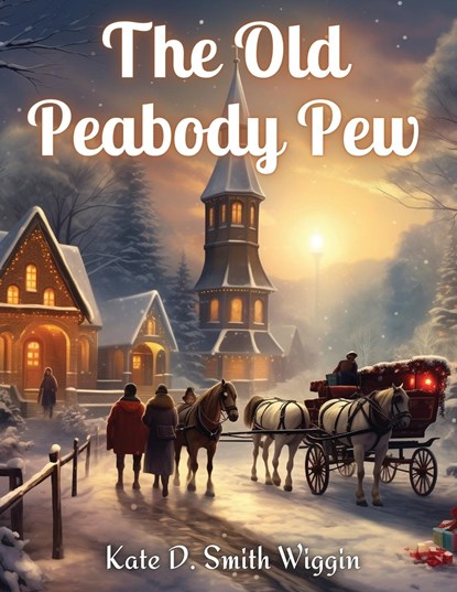 The Old Peabody Pew, Kate D. Smith Wiggin - Paperback - 9781835529669