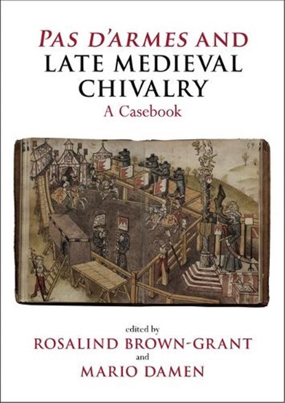 Pas d'Armes and Late Medieval Chivalry: A Casebook, Rosalind Brown-Grant - Paperback - 9781835537664