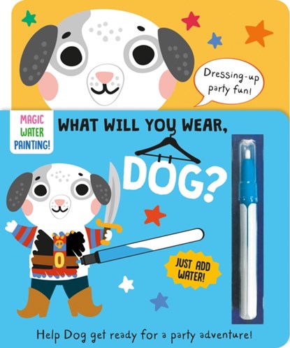 What Will You Wear, Dog? A magic water painting book about going to a fancy-dress party!, Katie Button - Gebonden - 9781835550267