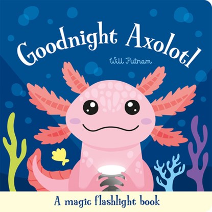 Goodnight Axolotl, Will Putnam - Gebonden - 9781835554593