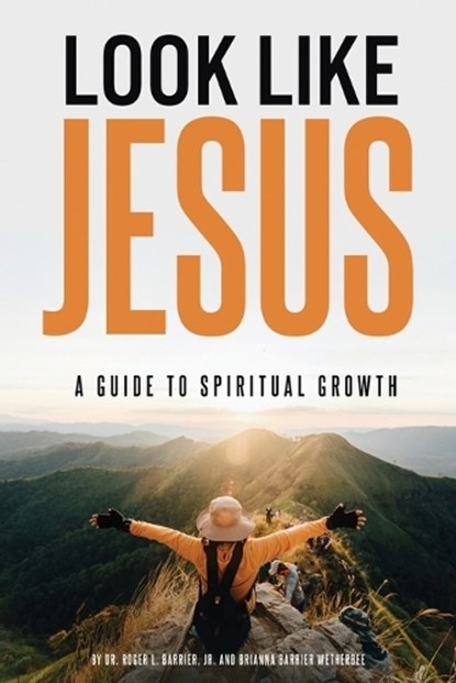 Look Like Jesus: A Guide to Spiritual Growth, Roger L. Barrier - Paperback - 9781835560648