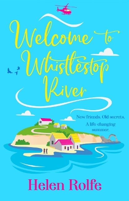 Welcome to Whistlestop River, Helen Rolfe - Gebonden - 9781835610800