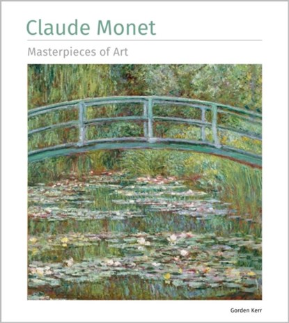 Claude Monet Masterpieces of Art, Gordon Kerr - Gebonden - 9781835622803