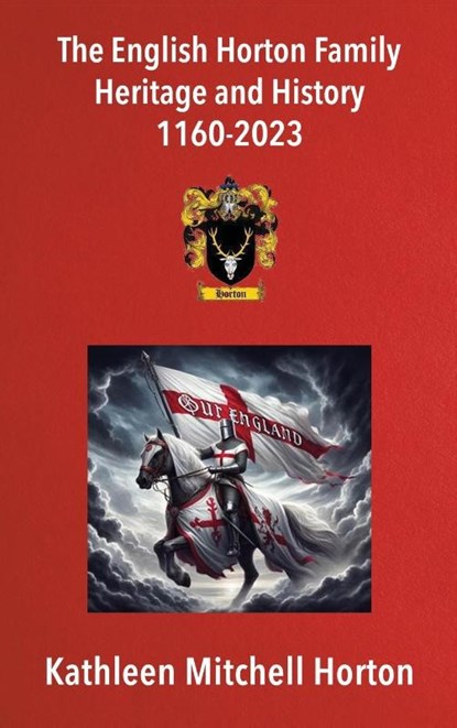 The English Horton Family Heritage and History 1160-2023, Kathleen Mitchell Horton - Gebonden - 9781835632666