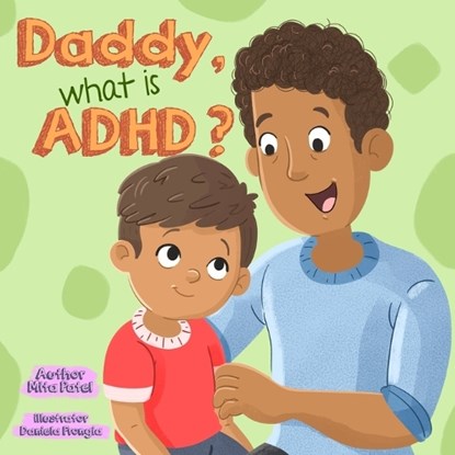 Daddy, What is ADHD, Mita Patel - Paperback - 9781835638859