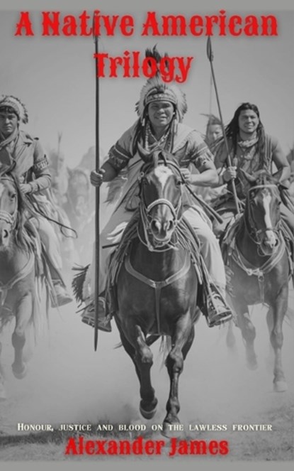 A Native American Trilogy, Alexander James - Paperback - 9781835639979
