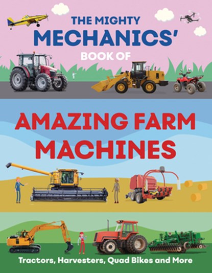 The Mighty Mechanics’ Book of Amazing Farm Machines, John Allan - Paperback - 9781835690956