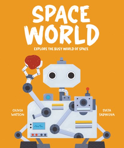 Space World: Explore the Busy World of Space, Olivia Watson - Gebonden - 9781835691021