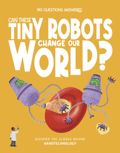 Can These Tiny Robots Change Our World?, Olivia Watson - Gebonden - 9781835691489