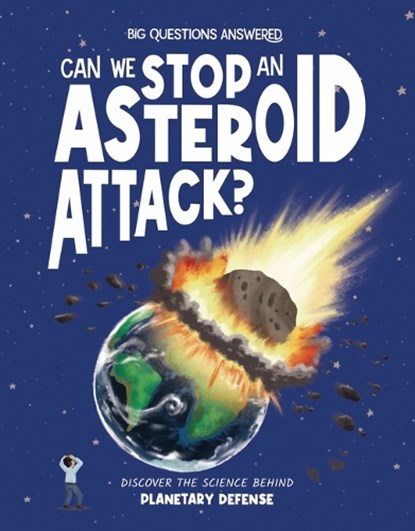 Can We Stop an Asteroid Attack?: Discover the Science Behind Planetary Defense, Rosie Rowntree - Gebonden - 9781835691632