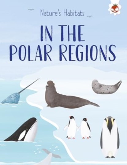 Nature's Habitats: In the Polar Regions, Annabel Griffin - Paperback - 9781835693520