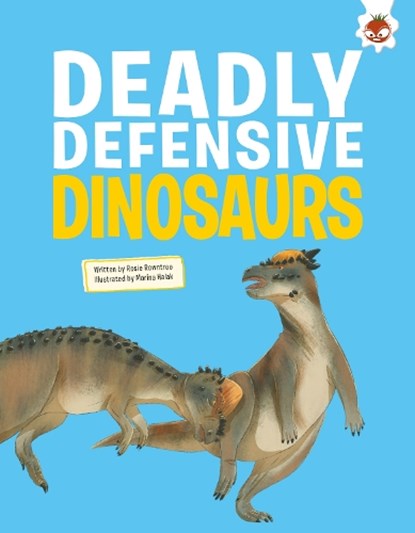 Deadly Defensive Dinosaurs, Rosie Rowntree ; Eliza Jeffery - Paperback - 9781835696958
