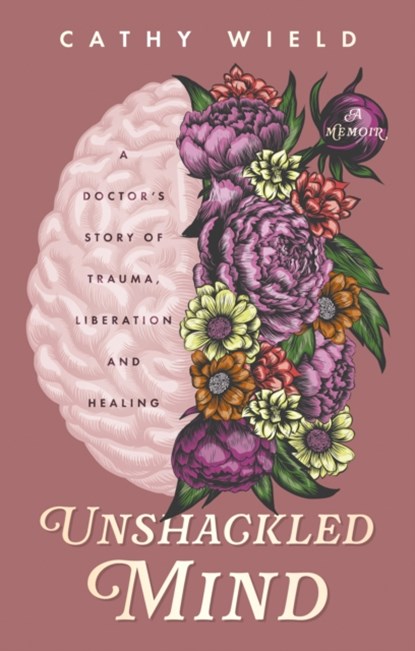 Unshackled Mind, Cathy Wield - Paperback - 9781835741443