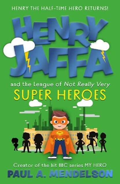 Henry Jaffa and the League of Not Really Very Super Heroes, Paul A. Mendelson - Paperback - 9781835742303