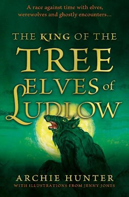 The King of the Tree Elves of Ludlow, Archie Hunter - Paperback - 9781835743522
