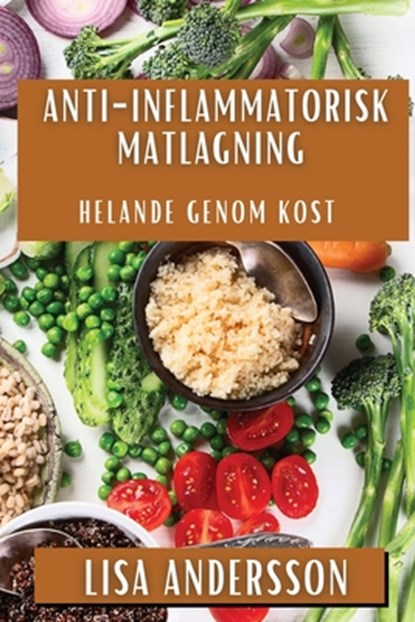 Anti-Inflammatorisk Matlagning, Lisa Andersson - Paperback - 9781835798492