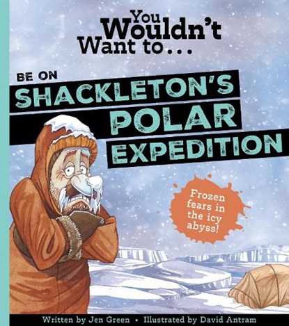 You Wouldn't Want To Be On Shackleton's Polar Expedition, Green Jen ; Jen Green - Paperback - 9781835871423