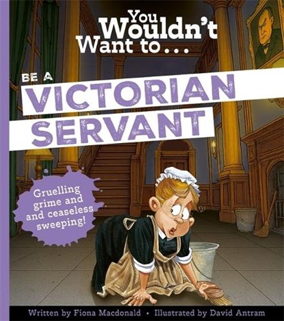 You Wouldn't Want To Be A Victorian Servant, Fiona Macdonald - Paperback - 9781835874158