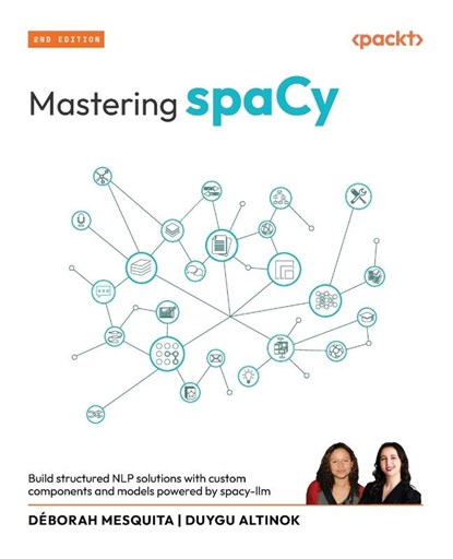Mastering spaCy - Second Edition, Déborah Mesquita ; Duygu Altinok - Paperback - 9781835880463
