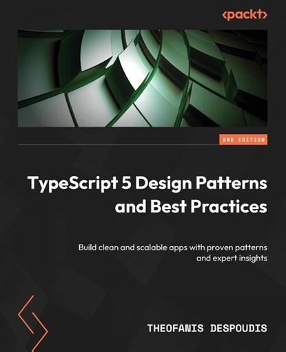 TypeScript 5 Design Patterns and Best Practices - Second Edition, Theofanis Despoudis - Paperback - 9781835883228