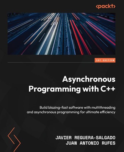 Asynchronous Programming with C++, Javier Reguera-Salgado ; Juan Antonio Rufes - Paperback - 9781835884249