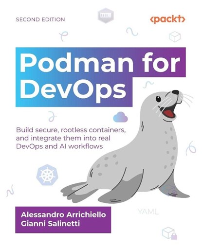 Podman for DevOps - Second Edition, Alessandro Arrichiello ; Gianni Salinetti - Paperback - 9781835886625
