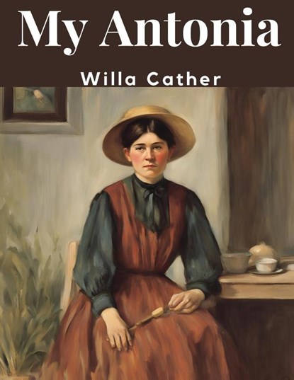 My Antonia, Willa Cather - Paperback - 9781835910337