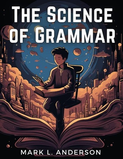 The Science of Grammar, Mark L. Anderson - Paperback - 9781835912799