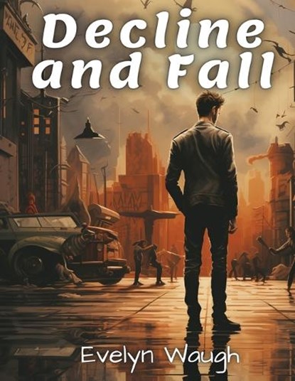 Decline and Fall, Evelyn Waugh - Paperback - 9781835913208