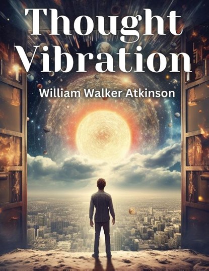 Thought Vibration, William Walker Atkinson - Paperback - 9781835913239