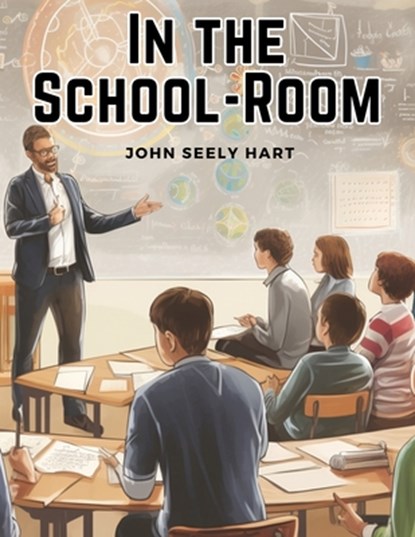 In the School-Room, John Seely Hart - Paperback - 9781835913642