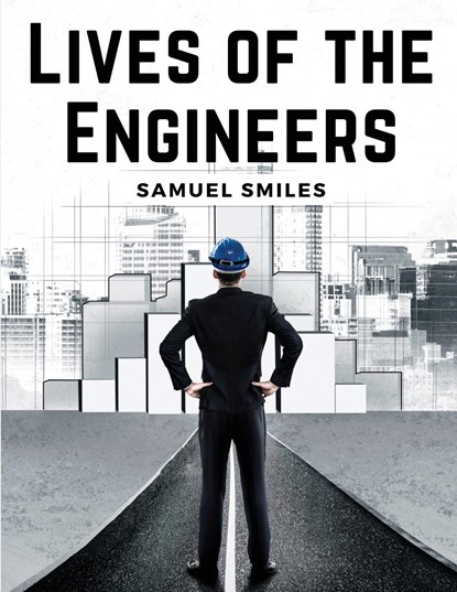 Lives of the Engineers, Samuel Smiles - Paperback - 9781835913789