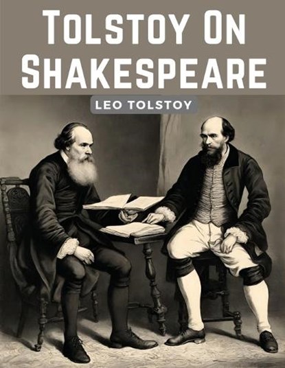 Tolstoy On Shakespeare, Leo Tolstoy - Paperback - 9781835915042