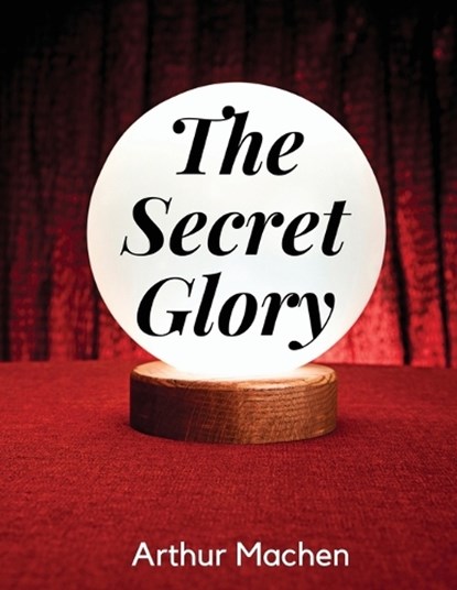 The Secret Glory, Arthur Machen - Paperback - 9781835915820