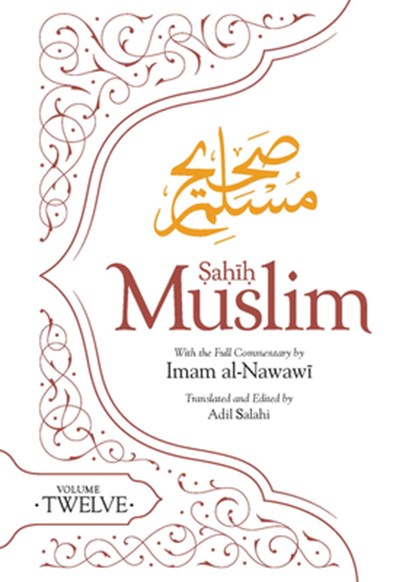 Sahih Muslim (Volume 12): With the Full Commentary by Imam Nawawi, Imam Abul-Husain Muslim - Paperback - 9781835920183