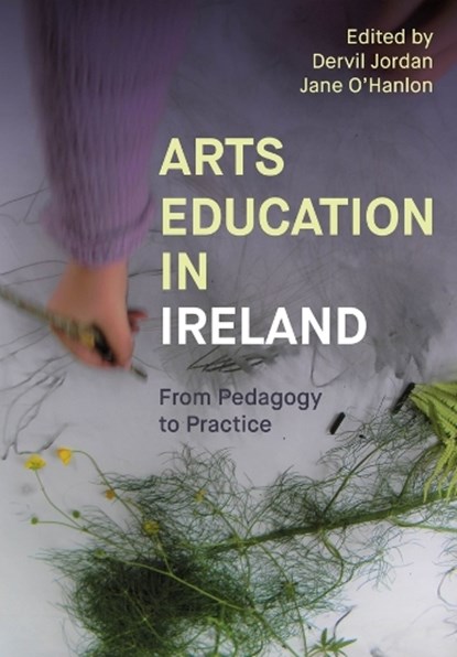 Arts Education in Ireland, Dervil Jordan ; Jane O'Hanlon - Gebonden - 9781835951286