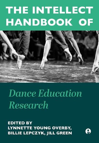 The Intellect Handbook of Dance Education Research, Lynnette Young Overby ; Billie Lepczyk ; Jill Green - Gebonden - 9781835951347