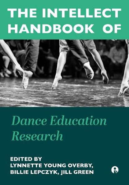 The Intellect Handbook of Dance Education Research, Lynnette Young Overby ; Billie Lepczyk ; Jill Green - Gebonden - 9781835951347