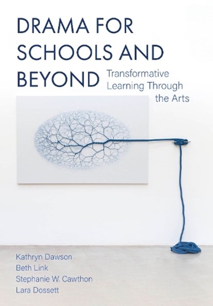 Drama for Schools and Beyond, Kathryn Dawson ; Beth Link ; Stephanie W. Cawthon ; Lara Dossett - Paperback - 9781835951880