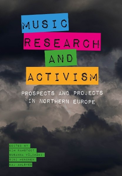Music, Research, and Activism, Kim (Abo Akademi University) Ramstedt ; Susanna Valimaki ; Kaj Ahlsved - Paperback - 9781835952030