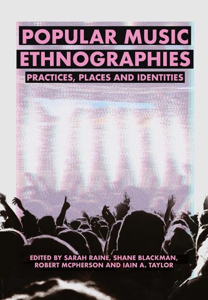 Popular Music Ethnographies, Sarah (Irish World Academy of Music and Dance) Raine ; Shane (Canterbury Christ Church University) Blackman ; Robert (Canterbury Christ Church University) McPherson - Paperback - 9781835952146