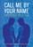 Call Me by Your Name, Edward Lamberti ; Michael Williams - Paperback - 9781835953570