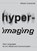 Hyper-imaging, Alfredo Cramerotti - Paperback - 9781835953693