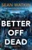 Better Off Dead, Sean Watkin - Paperback - 9781835981320